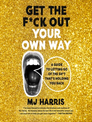 cover image of Get the F*ck Out Your Own Way